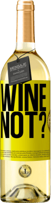 29,95 € Envio grátis | Vinho branco Edição WHITE Wine not? Etiqueta Amarela. Etiqueta personalizável Vinho jovem Colheita 2023 Verdejo