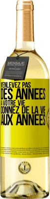 29,95 € Envoi gratuit | Vin blanc Édition WHITE N'enlevez pas des années à votre vie, donnez de la vie aux années Étiquette Jaune. Étiquette personnalisable Vin jeune Récolte 2024 Verdejo