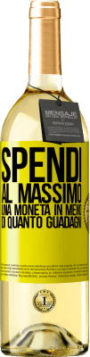 29,95 € Spedizione Gratuita | Vino bianco Edizione WHITE Spendi al massimo una moneta in meno di quanto guadagni Etichetta Gialla. Etichetta personalizzabile Vino giovane Raccogliere 2023 Verdejo