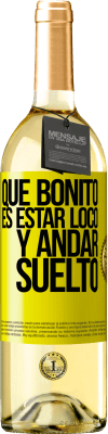 29,95 € Envío gratis | Vino Blanco Edición WHITE Qué bonito es estar loco y andar suelto Etiqueta Amarilla. Etiqueta personalizable Vino joven Cosecha 2025 Verdejo