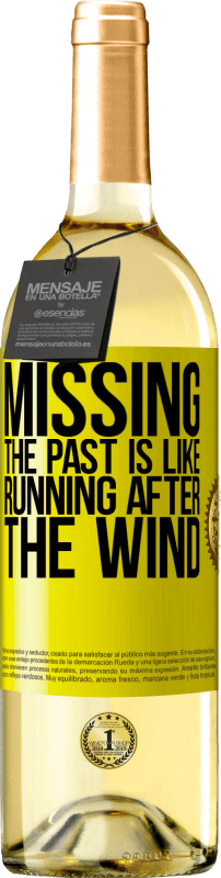 29,95 € Free Shipping | White Wine WHITE Edition Missing the past is like running after the wind Yellow Label. Customizable label Young wine Harvest 2023 Verdejo