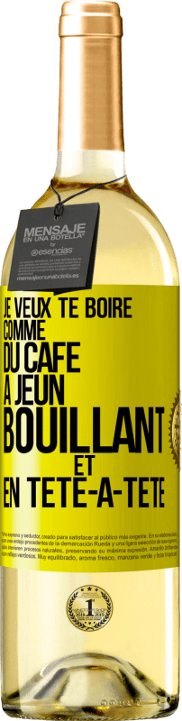 29,95 € Envoi gratuit | Vin blanc Édition WHITE Je veux te boire comme du café. À jeun, bouillant et en tête-à-tête Étiquette Jaune. Étiquette personnalisable Vin jeune Récolte 2024 Verdejo