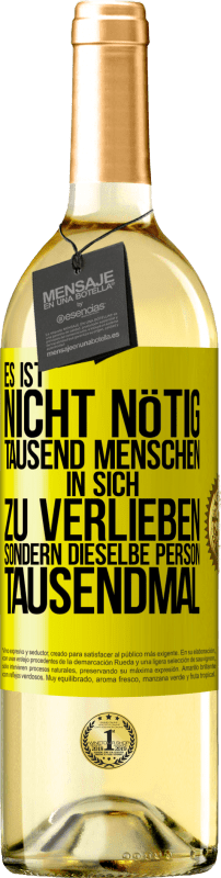 29,95 € Kostenloser Versand | Weißwein WHITE Ausgabe Es ist nicht nötig, tausend Menschen in sich zu verlieben, sondern dieselbe Person tausendmal Gelbes Etikett. Anpassbares Etikett Junger Wein Ernte 2024 Verdejo