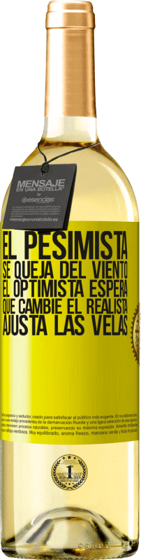 29,95 € Envío gratis | Vino Blanco Edición WHITE El pesimista se queja del viento el optimista espera que cambie el realista ajusta las velas Etiqueta Amarilla. Etiqueta personalizable Vino joven Cosecha 2025 Verdejo