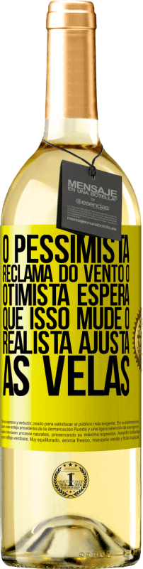 29,95 € Envio grátis | Vinho branco Edição WHITE O pessimista reclama do vento o otimista espera que isso mude o realista ajusta as velas Etiqueta Amarela. Etiqueta personalizável Vinho jovem Colheita 2024 Verdejo