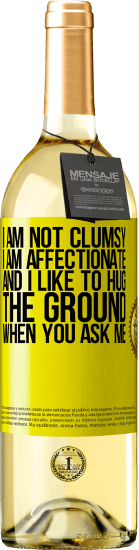 29,95 € Free Shipping | White Wine WHITE Edition I am not clumsy, I am affectionate, and I like to hug the ground when you ask me Yellow Label. Customizable label Young wine Harvest 2023 Verdejo