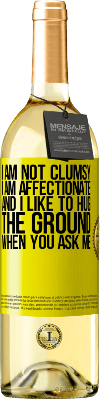 29,95 € Free Shipping | White Wine WHITE Edition I am not clumsy, I am affectionate, and I like to hug the ground when you ask me Yellow Label. Customizable label Young wine Harvest 2024 Verdejo