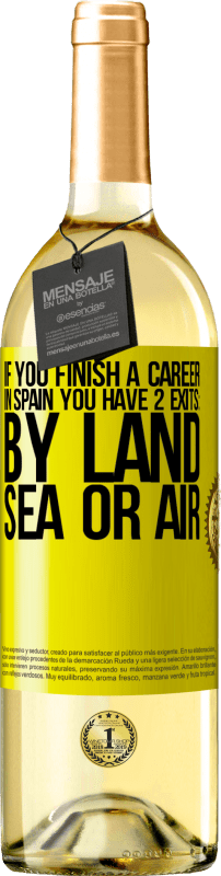 29,95 € Free Shipping | White Wine WHITE Edition If you finish a race in Spain you have 3 starts: by land, sea or air Yellow Label. Customizable label Young wine Harvest 2024 Verdejo