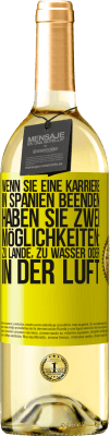 29,95 € Kostenloser Versand | Weißwein WHITE Ausgabe Wenn Sie ein Rennen in Spanien beenden, haben Sie 3 Starts: zu Land, zu Wasser oder in der Luft Gelbes Etikett. Anpassbares Etikett Junger Wein Ernte 2024 Verdejo