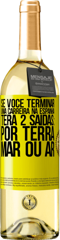 29,95 € Envio grátis | Vinho branco Edição WHITE Se você terminar uma corrida na Espanha, terá 3 partidas: por terra, mar ou ar Etiqueta Amarela. Etiqueta personalizável Vinho jovem Colheita 2025 Verdejo