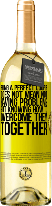29,95 € Free Shipping | White Wine WHITE Edition Being a perfect couple does not mean not having problems, but knowing how to overcome them together Yellow Label. Customizable label Young wine Harvest 2023 Verdejo