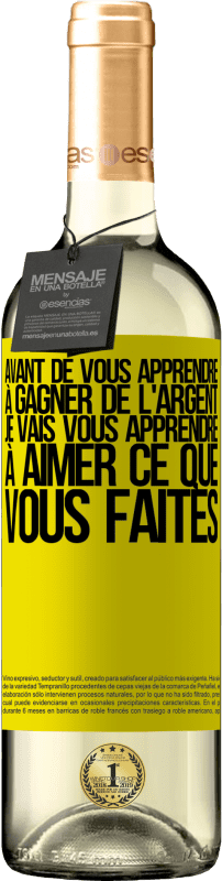 29,95 € Envoi gratuit | Vin blanc Édition WHITE Avant de vous apprendre à gagner de l'argent, je vais vous apprendre à aimer ce que vous faites Étiquette Jaune. Étiquette personnalisable Vin jeune Récolte 2025 Verdejo