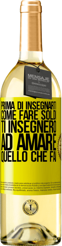 29,95 € Spedizione Gratuita | Vino bianco Edizione WHITE Prima di insegnarti come fare soldi, ti insegnerò ad amare quello che fai Etichetta Gialla. Etichetta personalizzabile Vino giovane Raccogliere 2024 Verdejo