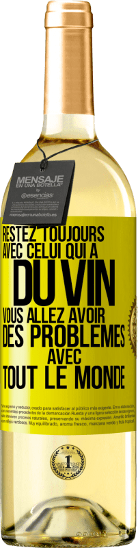 29,95 € Envoi gratuit | Vin blanc Édition WHITE Restez toujours avec celui qui a du vin. Vous allez avoir des problèmes avec tout le monde Étiquette Jaune. Étiquette personnalisable Vin jeune Récolte 2024 Verdejo