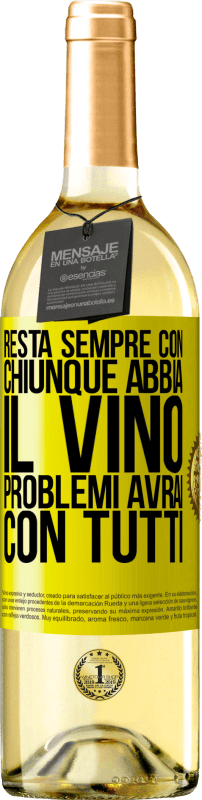 29,95 € Spedizione Gratuita | Vino bianco Edizione WHITE Resta sempre con chiunque abbia il vino. Problemi avrai con tutti Etichetta Gialla. Etichetta personalizzabile Vino giovane Raccogliere 2024 Verdejo