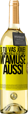 29,95 € Envoi gratuit | Vin blanc Édition WHITE Si tu vas jouer avec moi veille à ce que je m'amuse aussi Étiquette Jaune. Étiquette personnalisable Vin jeune Récolte 2025 Verdejo