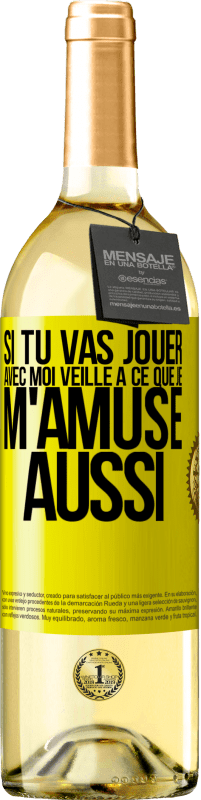 29,95 € Envoi gratuit | Vin blanc Édition WHITE Si tu vas jouer avec moi veille à ce que je m'amuse aussi Étiquette Jaune. Étiquette personnalisable Vin jeune Récolte 2025 Verdejo