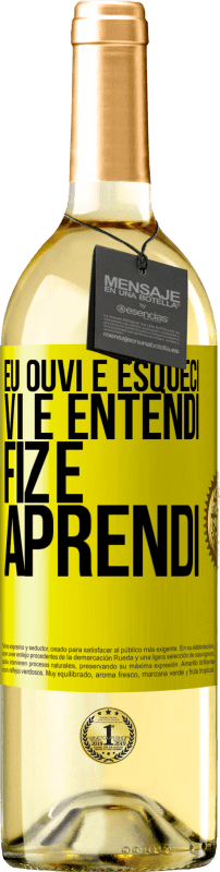 29,95 € Envio grátis | Vinho branco Edição WHITE Eu ouvi e esqueci, vi e entendi, fiz e aprendi Etiqueta Amarela. Etiqueta personalizável Vinho jovem Colheita 2024 Verdejo