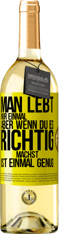 29,95 € Kostenloser Versand | Weißwein WHITE Ausgabe Man lebt nur einmal, aber wenn du es richtig machst, ist einmal genug Gelbes Etikett. Anpassbares Etikett Junger Wein Ernte 2024 Verdejo