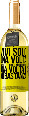 29,95 € Spedizione Gratuita | Vino bianco Edizione WHITE Vivi solo una volta, ma se lo fai nel modo giusto, una volta è abbastanza Etichetta Gialla. Etichetta personalizzabile Vino giovane Raccogliere 2024 Verdejo