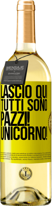 29,95 € Spedizione Gratuita | Vino bianco Edizione WHITE Lascio qui, tutti sono pazzi! Unicorno! Etichetta Gialla. Etichetta personalizzabile Vino giovane Raccogliere 2024 Verdejo