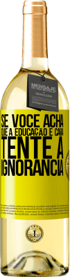 29,95 € Envio grátis | Vinho branco Edição WHITE Se você acha que a educação é cara, tente a ignorância Etiqueta Amarela. Etiqueta personalizável Vinho jovem Colheita 2025 Verdejo