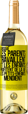 29,95 € Envoi gratuit | Vin blanc Édition WHITE Lorsque les parents travaillent et les enfants profitent de la vie, les petits-enfants mendient Étiquette Jaune. Étiquette personnalisable Vin jeune Récolte 2023 Verdejo