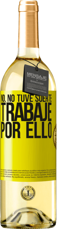 29,95 € Envío gratis | Vino Blanco Edición WHITE No. No tuve suerte, trabajé por ello Etiqueta Amarilla. Etiqueta personalizable Vino joven Cosecha 2024 Verdejo