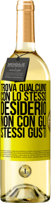 29,95 € Spedizione Gratuita | Vino bianco Edizione WHITE Trova qualcuno con lo stesso desiderio, non con gli stessi gusti Etichetta Gialla. Etichetta personalizzabile Vino giovane Raccogliere 2024 Verdejo