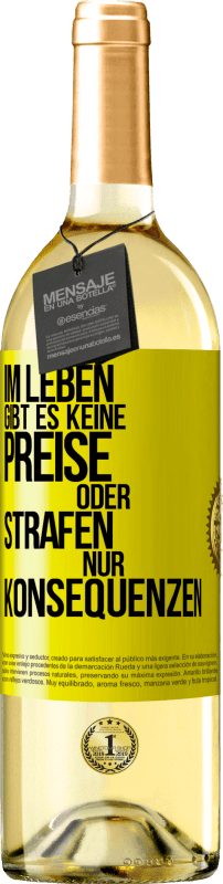 29,95 € Kostenloser Versand | Weißwein WHITE Ausgabe Im Leben gibt es keine Preise oder Strafen. Nur Konsequenzen Gelbes Etikett. Anpassbares Etikett Junger Wein Ernte 2024 Verdejo