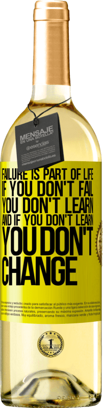 29,95 € Free Shipping | White Wine WHITE Edition Failure is part of life. If you don't fail, you don't learn, and if you don't learn, you don't change Yellow Label. Customizable label Young wine Harvest 2024 Verdejo