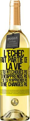 29,95 € Envoi gratuit | Vin blanc Édition WHITE L'échec fait partie de la vie. Si tu n'échoues pas tu n'apprends pas et si tu n'apprends pas tu ne changes pas Étiquette Jaune. Étiquette personnalisable Vin jeune Récolte 2024 Verdejo