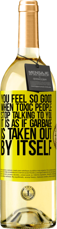 29,95 € Free Shipping | White Wine WHITE Edition You feel so good when toxic people stop talking to you ... It is as if garbage is taken out by itself Yellow Label. Customizable label Young wine Harvest 2024 Verdejo