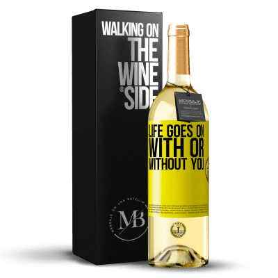 «Life goes on, with or without you» WHITE Edition