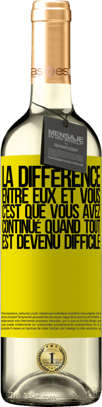 29,95 € Envoi gratuit | Vin blanc Édition WHITE La différence entre eux et vous, c'est que vous avez continué quand tout est devenu difficile Étiquette Jaune. Étiquette personnalisable Vin jeune Récolte 2024 Verdejo