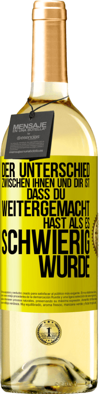 29,95 € Kostenloser Versand | Weißwein WHITE Ausgabe Der Unterschied zwischen ihnen und dir ist, dass du weitergemacht hast als es schwierig wurde Gelbes Etikett. Anpassbares Etikett Junger Wein Ernte 2024 Verdejo