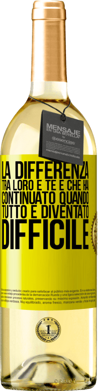 29,95 € Spedizione Gratuita | Vino bianco Edizione WHITE La differenza tra loro e te è che hai continuato quando tutto è diventato difficile Etichetta Gialla. Etichetta personalizzabile Vino giovane Raccogliere 2025 Verdejo