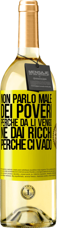 29,95 € Spedizione Gratuita | Vino bianco Edizione WHITE Non parlo male dei poveri, perché da lì vengo, né dai ricchi, perché ci vado Etichetta Gialla. Etichetta personalizzabile Vino giovane Raccogliere 2024 Verdejo