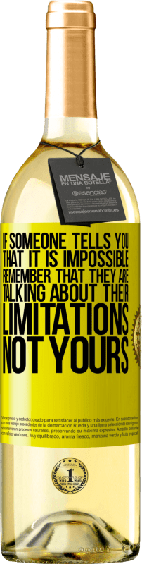 29,95 € Free Shipping | White Wine WHITE Edition If someone tells you that it is impossible, remember that they are talking about their limitations, not yours Yellow Label. Customizable label Young wine Harvest 2025 Verdejo