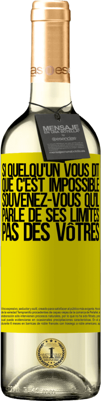 29,95 € Envoi gratuit | Vin blanc Édition WHITE Si quelqu'un vous dit que c'est impossible, souvenez-vous qu'il parle de ses limites, pas des vôtres Étiquette Jaune. Étiquette personnalisable Vin jeune Récolte 2024 Verdejo