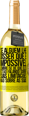 29,95 € Envio grátis | Vinho branco Edição WHITE Se alguém lhe disser que é impossível, lembre-se de que eles estão falando sobre suas limitações, não sobre as suas Etiqueta Amarela. Etiqueta personalizável Vinho jovem Colheita 2025 Verdejo