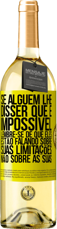 29,95 € Envio grátis | Vinho branco Edição WHITE Se alguém lhe disser que é impossível, lembre-se de que eles estão falando sobre suas limitações, não sobre as suas Etiqueta Amarela. Etiqueta personalizável Vinho jovem Colheita 2025 Verdejo