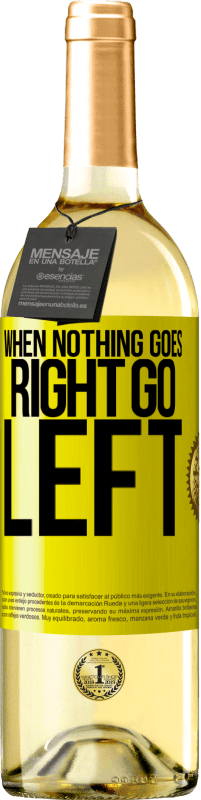 29,95 € Envoi gratuit | Vin blanc Édition WHITE When nothing goes right, go left Étiquette Jaune. Étiquette personnalisable Vin jeune Récolte 2025 Verdejo