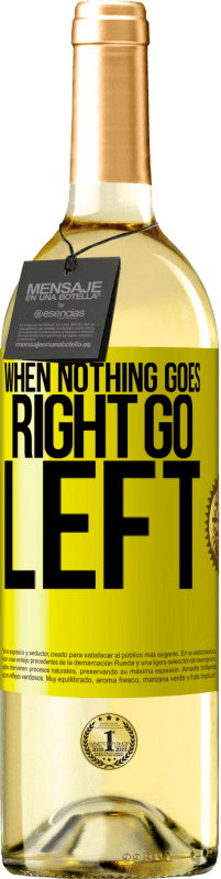 29,95 € Spedizione Gratuita | Vino bianco Edizione WHITE When nothing goes right, go left Etichetta Gialla. Etichetta personalizzabile Vino giovane Raccogliere 2025 Verdejo