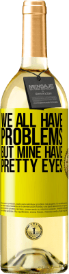 29,95 € Free Shipping | White Wine WHITE Edition We all have problems, but mine have pretty eyes Yellow Label. Customizable label Young wine Harvest 2023 Verdejo