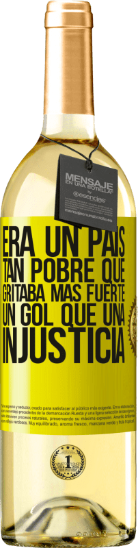 29,95 € Envío gratis | Vino Blanco Edición WHITE Era un país tan pobre que gritaba más fuerte un gol que una injusticia Etiqueta Amarilla. Etiqueta personalizable Vino joven Cosecha 2024 Verdejo