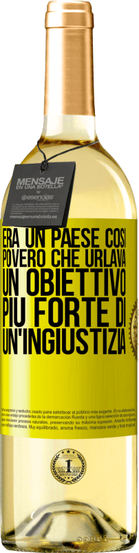 29,95 € Spedizione Gratuita | Vino bianco Edizione WHITE Era un paese così povero che urlava un obiettivo più forte di un'ingiustizia Etichetta Gialla. Etichetta personalizzabile Vino giovane Raccogliere 2024 Verdejo