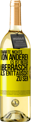 29,95 € Kostenloser Versand | Weißwein WHITE Ausgabe Erwarte nichts von anderen. Es ist besser überrascht als enttäuscht zu sein Gelbes Etikett. Anpassbares Etikett Junger Wein Ernte 2023 Verdejo