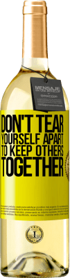 29,95 € Free Shipping | White Wine WHITE Edition Don't tear yourself apart to keep others together Yellow Label. Customizable label Young wine Harvest 2025 Verdejo