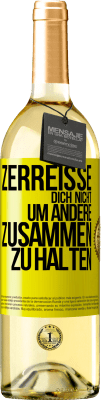 29,95 € Kostenloser Versand | Weißwein WHITE Ausgabe Zerreiße dich nicht, um andere zusammen zu halten Gelbes Etikett. Anpassbares Etikett Junger Wein Ernte 2024 Verdejo